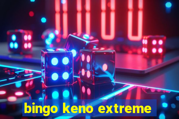 bingo keno extreme