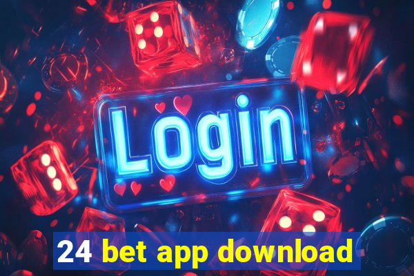 24 bet app download