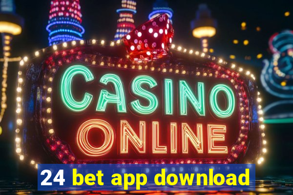 24 bet app download