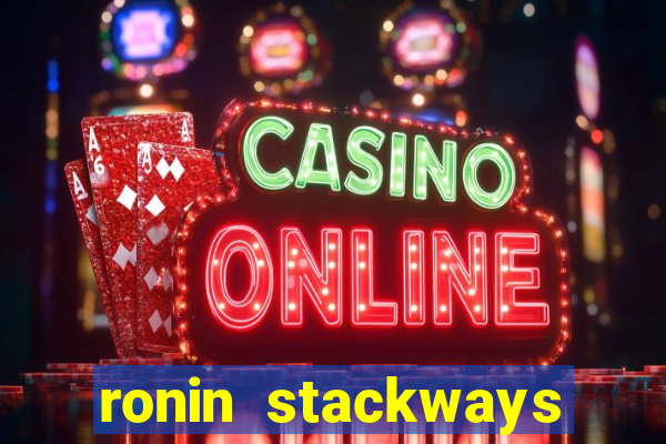 ronin stackways slot free play