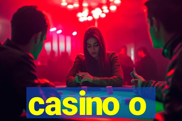 casino o