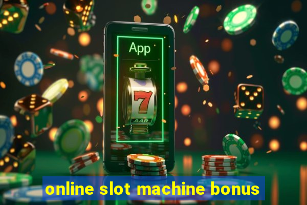 online slot machine bonus