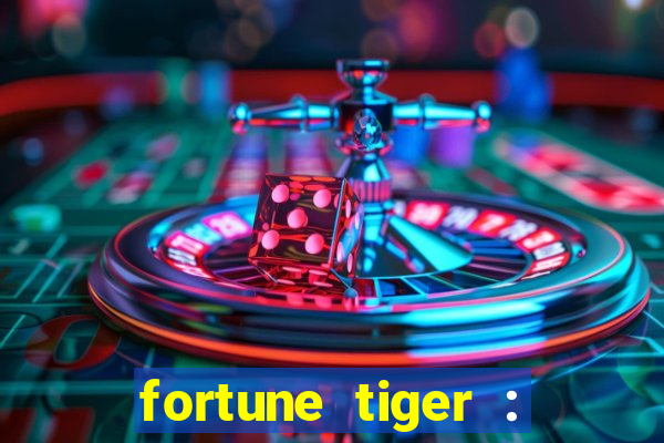 fortune tiger : jogo do tigre