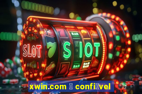 xwin.com 茅 confi谩vel