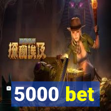 5000 bet