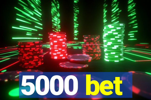 5000 bet