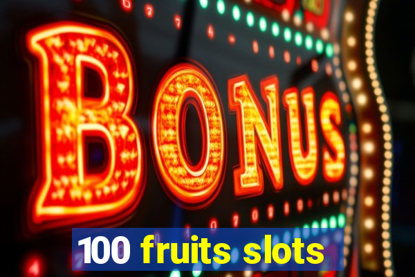 100 fruits slots