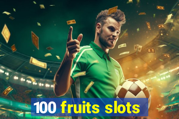 100 fruits slots