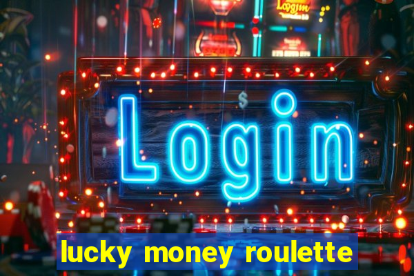 lucky money roulette