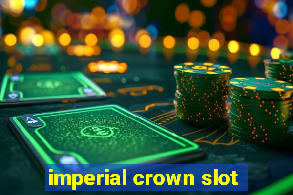 imperial crown slot