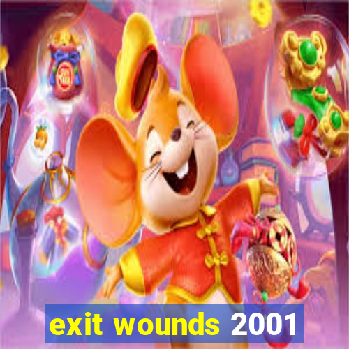 exit wounds 2001