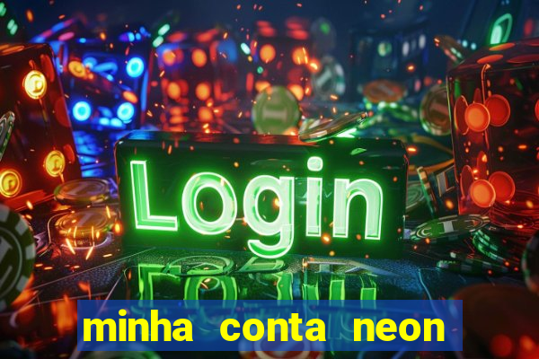 minha conta neon foi bloqueada