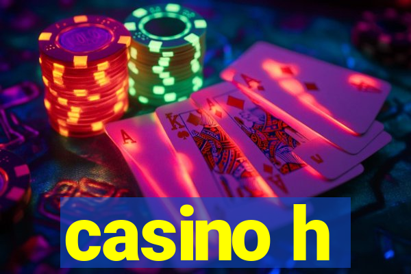 casino h