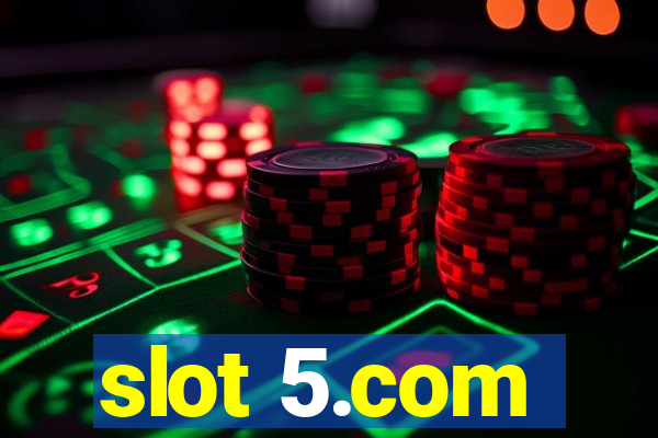 slot 5.com