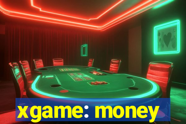 xgame: money