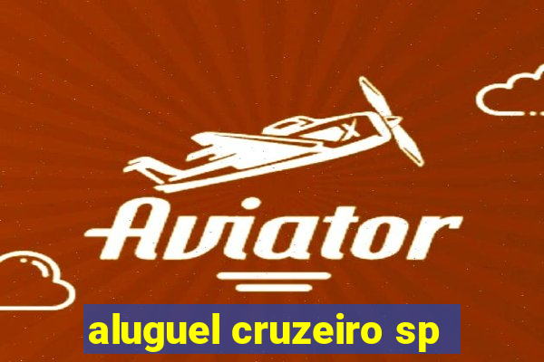 aluguel cruzeiro sp