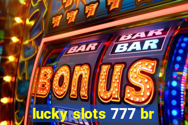 lucky slots 777 br