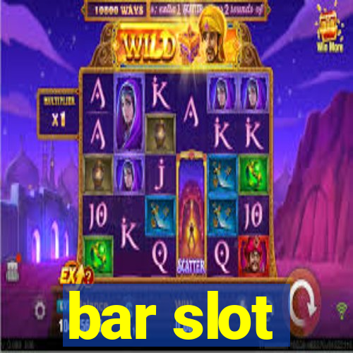 bar slot