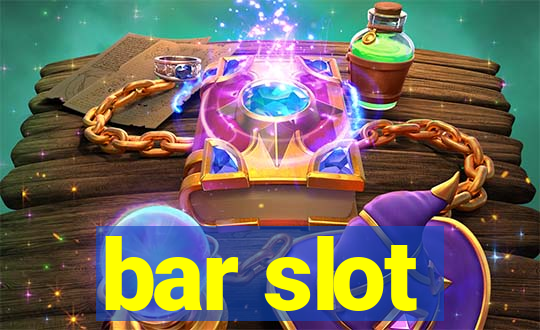 bar slot