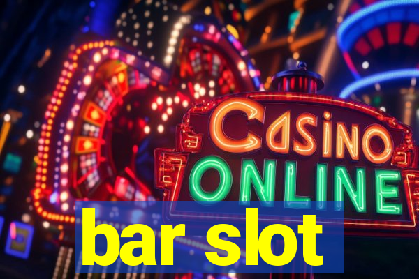 bar slot