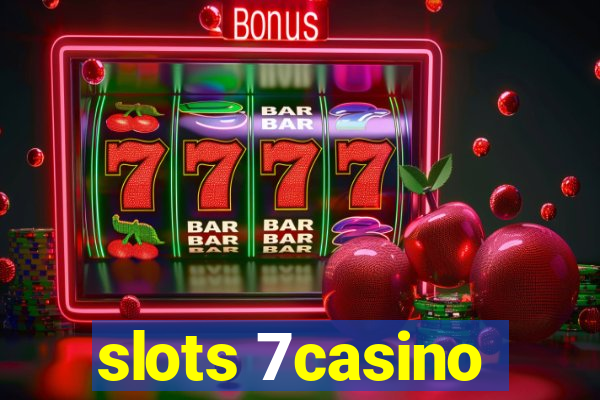 slots 7casino