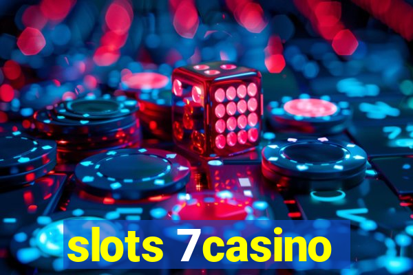 slots 7casino