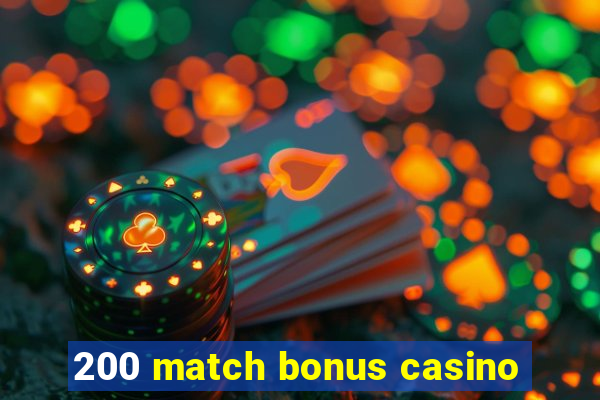 200 match bonus casino