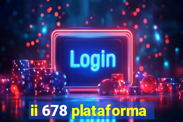 ii 678 plataforma