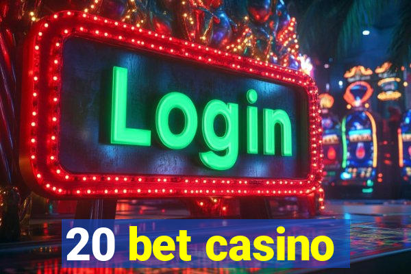 20 bet casino