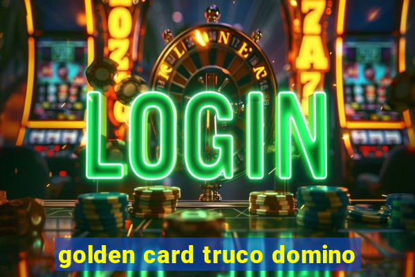 golden card truco domino