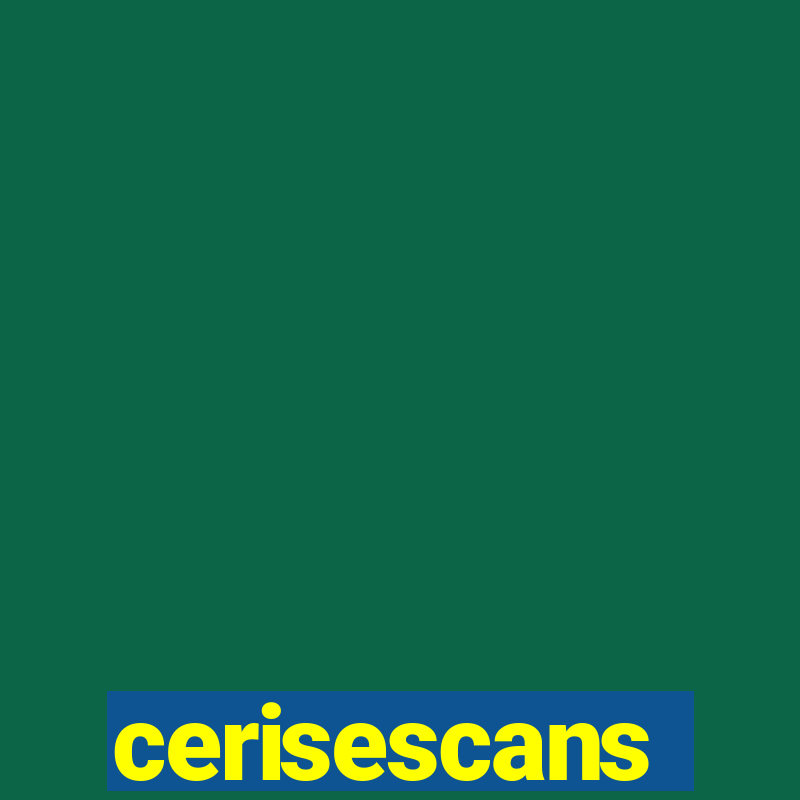 cerisescans