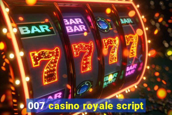 007 casino royale script