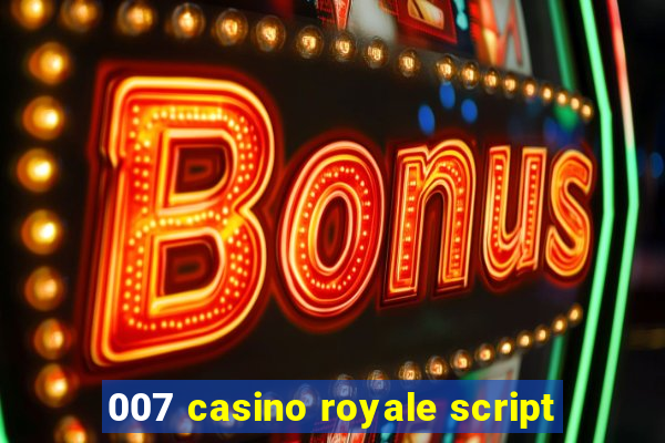 007 casino royale script