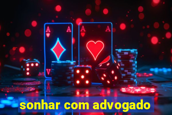 sonhar com advogado