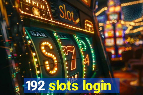 192 slots login