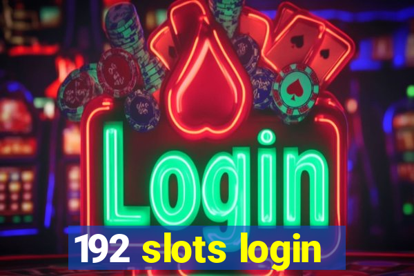 192 slots login