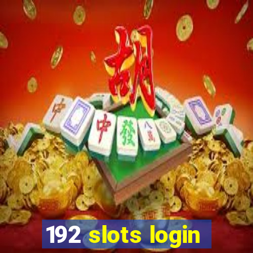 192 slots login