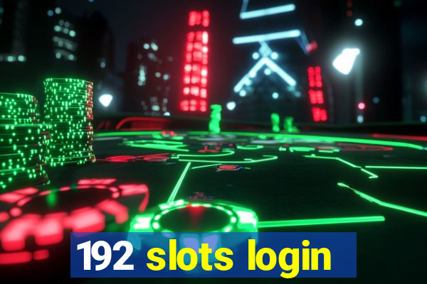 192 slots login