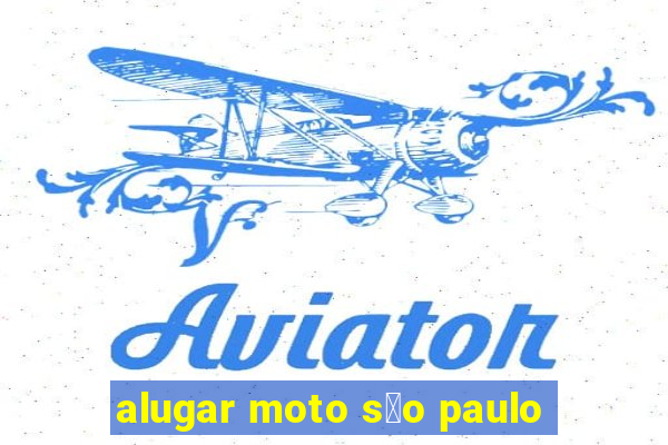 alugar moto s茫o paulo