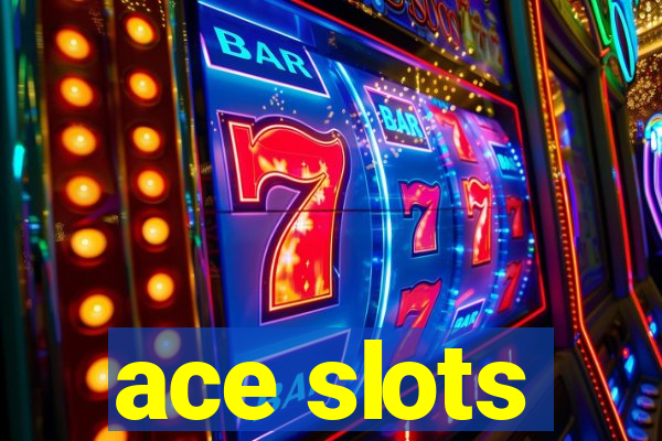 ace slots