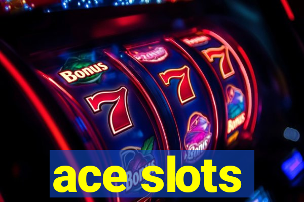 ace slots