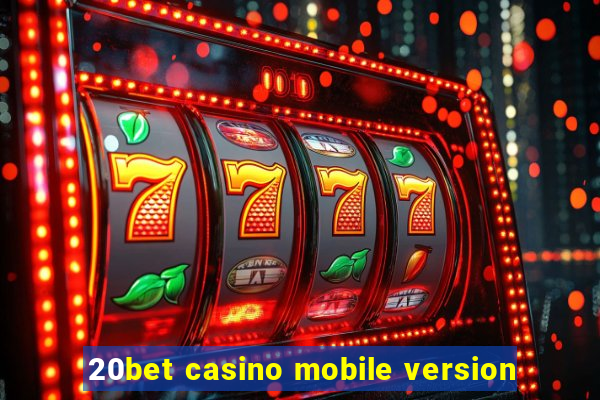 20bet casino mobile version