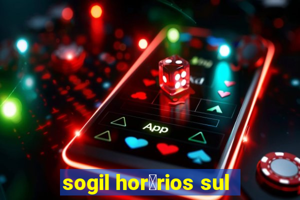 sogil hor谩rios sul