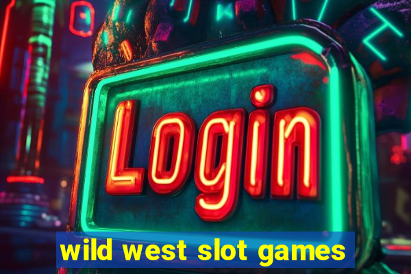 wild west slot games