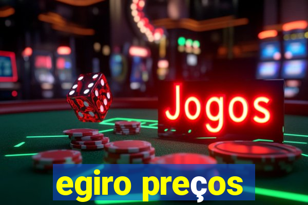 egiro preços