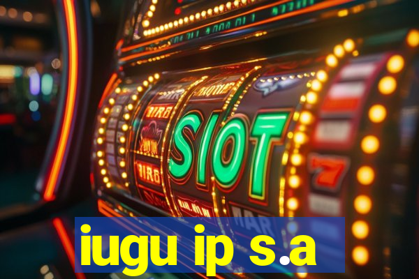 iugu ip s.a