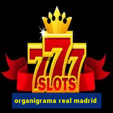 organigrama real madrid