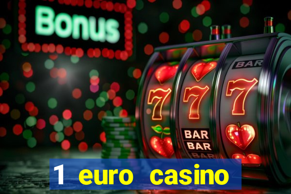 1 euro casino bonus 2018