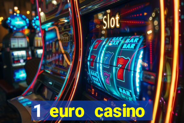 1 euro casino bonus 2018