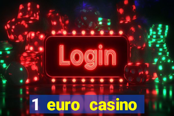 1 euro casino bonus 2018